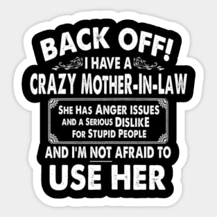 Back Off I Have Crazy Mother In Law Anger Issues Sticker